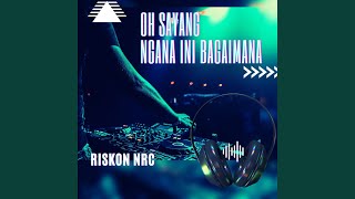 Oh Sayang Ngana Ini Bagaimana (Remix)