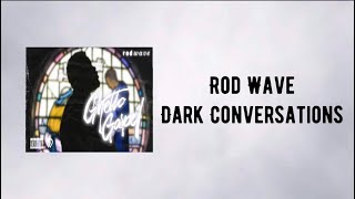 Rod Wave - Dark Conversations (Lyrics)
