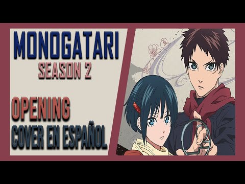 Mononogatari 2nd Season OPENING COVER EN ESPAÑOL