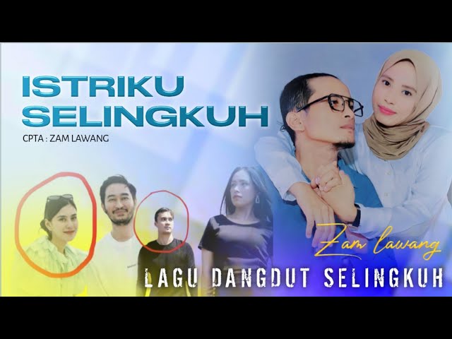 Lagu dangdut Terbaru 2023 - Istri ku Selingkuh - Zam Lawang - ( Official Music video ) class=