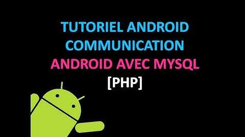 Tutoriel Android - Communication Android AVEC MYSQL [PHP]