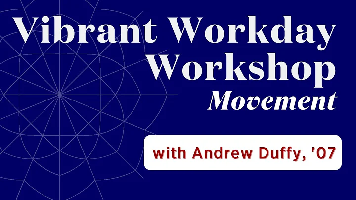 Vibrant Workday Workshop #3, ft. Andrew Duffy, '07