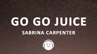 Sabrina Carpenter - Go Go Juice (Lyrics)