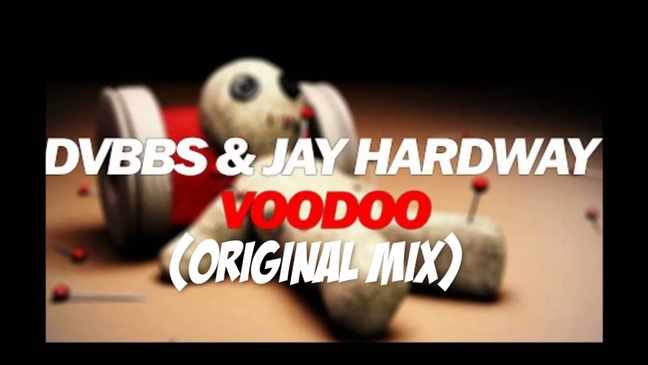 Voodoo  DVBBS & Jay Hardway (Original Mix)