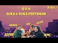 #Part2 Suka &amp; Duka dalam berteman