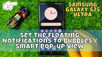 How to Set The Floating Notifications to Bubbles / Smart Pop-up View Samsung Galaxy S25 Ultra