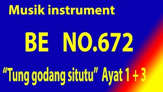 Buku Ende (BE) NO.672 TUNG GODANG SITUTU (Musik Box Original) Ayat 1+3