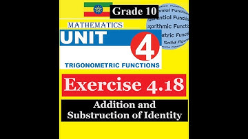 Mathematics Grade 10 Unit 4 Exercise 4.18(Addition and Substruction of Identity)@Girma21