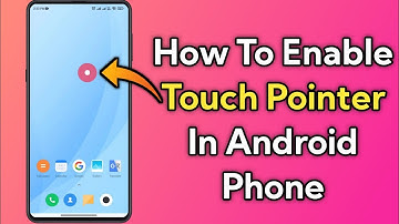 How To Enable Touch Pointer In Android Phone