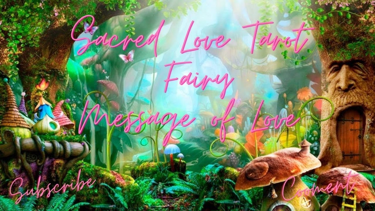 Sacred Love Tarot Fairy Messages of Love 3/9/2022