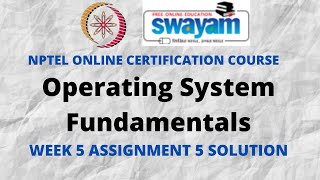 Operating System Fundamentals | NPTEL | Week 5 Assignment 5 Solution | July 2021