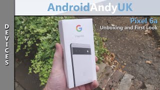 Pixel 6a Unboxing and First Look