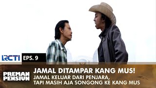 KANG MUS TAMPAR JAMAL! Jamal Gak Tobat Walau Habis Dipenjara | PREMAN PENSIUN 1 | EPS 9 (1/2)