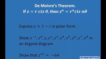 Express z=1-i in polar form. Show z^-2 to z^8 in Argand Diagram. Show z^12= -64. DeMoivre Theorem