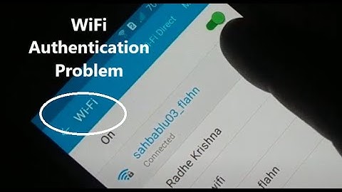 WiFi authentication problem, try this for any android phone, 6 Easy Ways