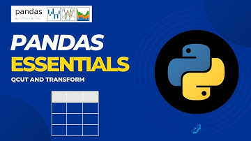 Pandas Essentials - Transform and Qcut (Quantile cut)