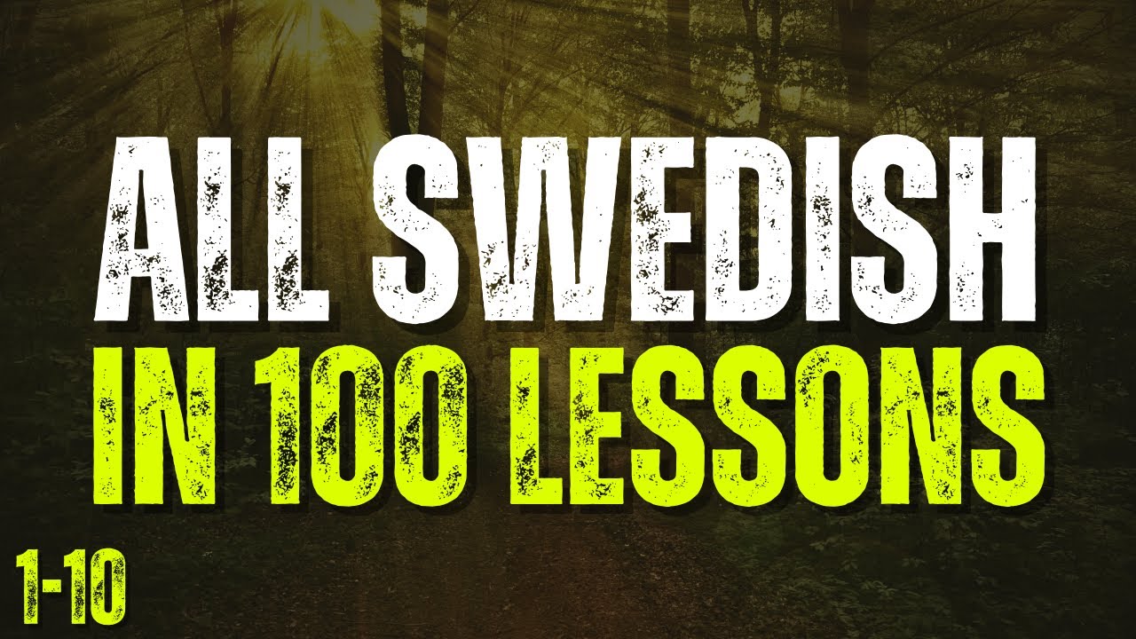 All Swedish in 100 Lessons! Lessons 1-10 | Master Swedish for Beginners! Ultimate Swedish Guide!