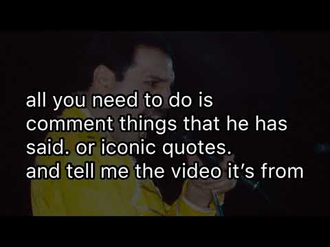 Come and participate in a Freddie Mercury once said!