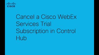 How to Cancel a Cisco Webex Trial Subscription | Step-by-Step Guide