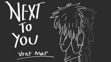 Next to you. | OPEN OC VENT MAP *PAUSED*