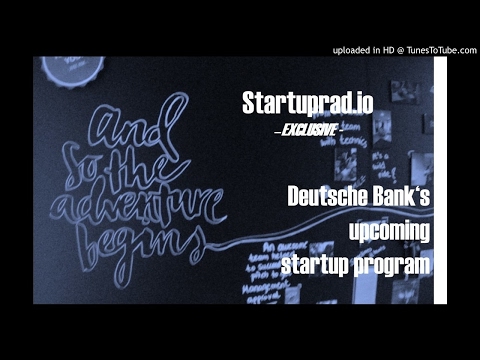 Podcast - Exclusive - Deutsche Bank‘s upcoming startup program