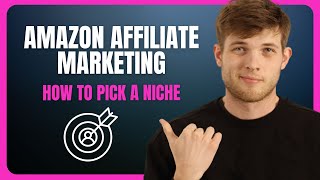 How to Pick a niche for Amazon Affiliate Marketing