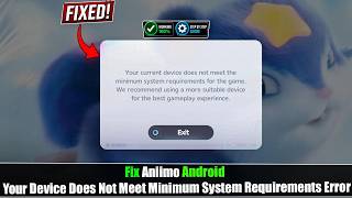 Fix Aniimo Your Device Does Not Meet Minimum System Requirements Error | Android Fix