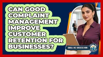 Can good complaint management improve customer retention for businesses?