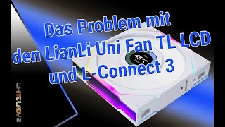 LianLi Uni Fan TL LCD und das Problem mit der L-Connect 3 |MBAVPS