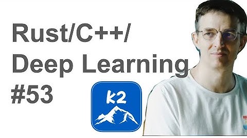 #53 Rust /C++/Deep Learning