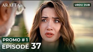 ARAFTA Urdu Episode 37 | PROMO 1 | Turkish Series in Urdu Dubbed