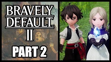 Bravely Default 2 - Part 2 [ Nintendo Switch Gameplay / Walkthrough ]