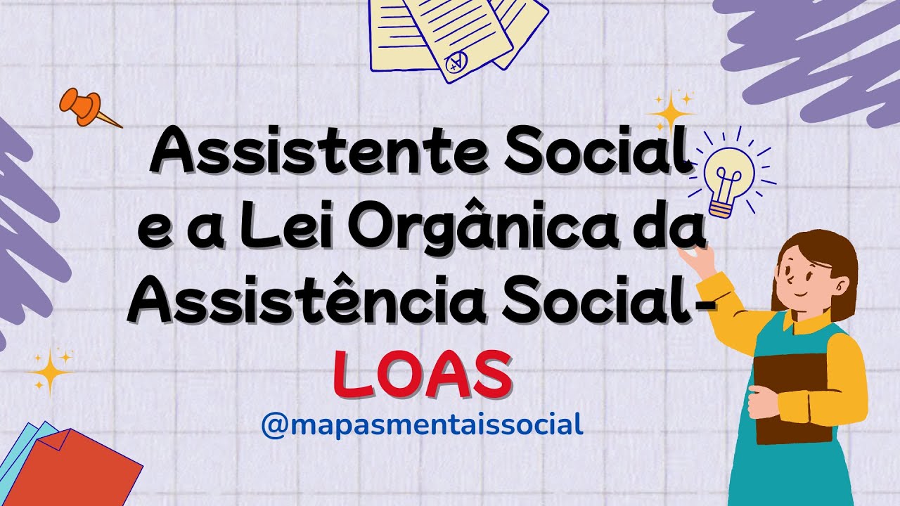 O que é a LOAS (Lei Orgânica da Assistência Social - Lei nº 8.742/1993)
