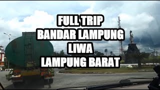 FULL TRIP BANDAR LAMPUNG  LIWA LAMPUNG BARAT