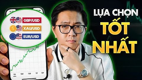 Học Trở Thành Trader 2025 #2:  Lựa Chọn Cặp Tiền Trong Trading Tốt Nhất Cho Người Mới