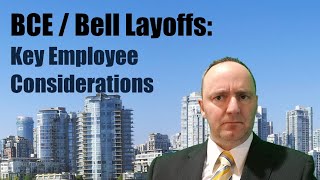 BCE / Bell Layoffs - Key Employee Considerations