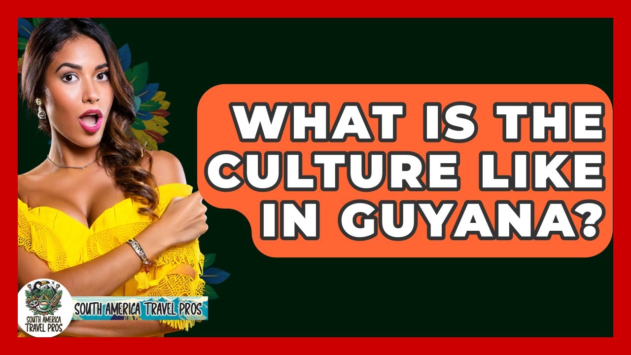 What Is The Culture Like In Guyana? - South America Travel Pros