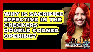 Why Is Sacrifice Effective In The Checkers Double Corner Opening? - The Board Game Xpert