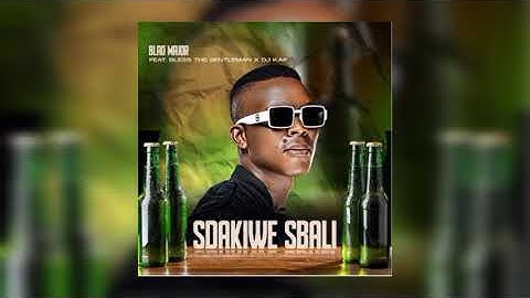 Sdakiwe Sbali - (Official Video) Blad Major feat - Bless the gentleman x Dj Kap