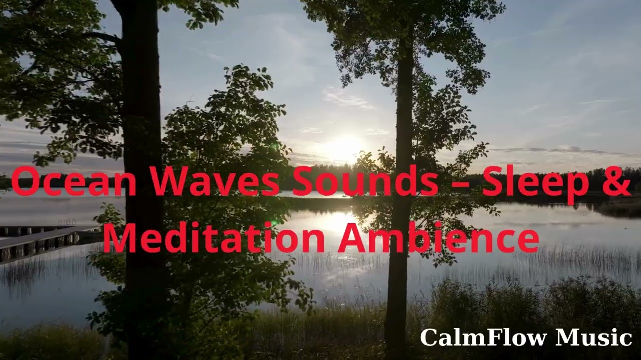 Relaxing Ocean Ambience – Sleep, Focus & Calm Mind | CalmFlow Music