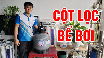 Bình lọc nước bể bơi, cấu tạo và nguyên lý hoạt động