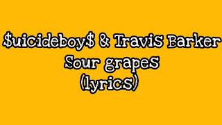 $uicideboy$ &amp; Travis Barker - Sour Grapes (lyrics)