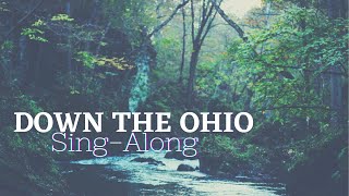 Sing along: “Down the Ohio”