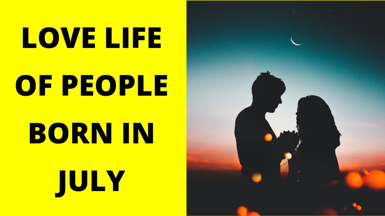What your Birth Month says about Your Love Life: July | Psycho Bytes