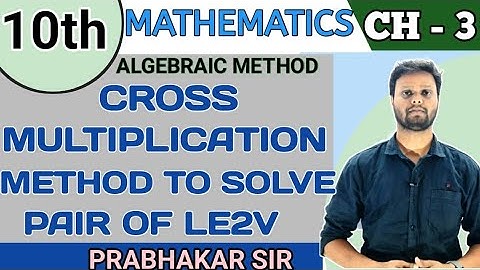 Cross Multiplication Method || Solving Pair of Linear Equations in Two Variables Class 10 [Part 9]