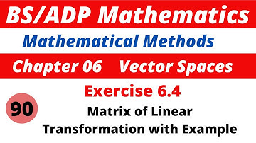 90. Matrix of linear transformation | exercise 6.4 vector spaces |  Mathematical Methods by sm yusuf