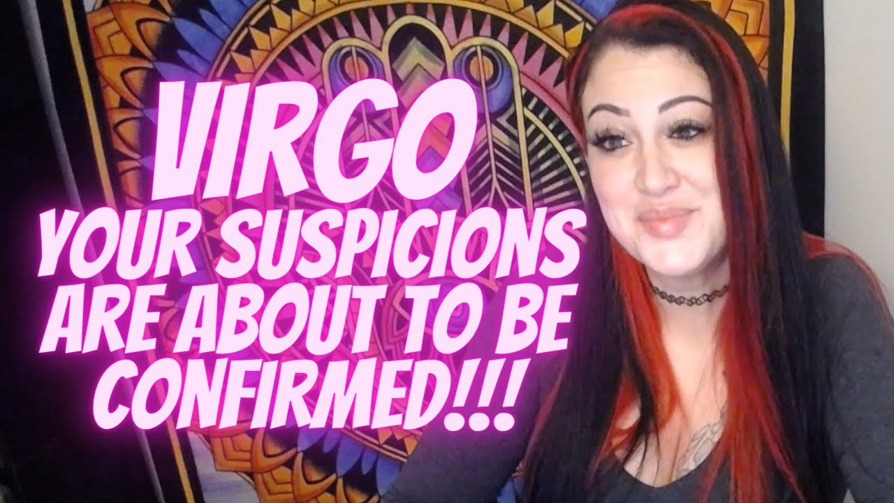 Virgo💖~ Your Suspicions Are About To Be Confirmed!!! ~ (🔥🌟MAJOR WARNING IN EXTENDED!!!🌟🔥)