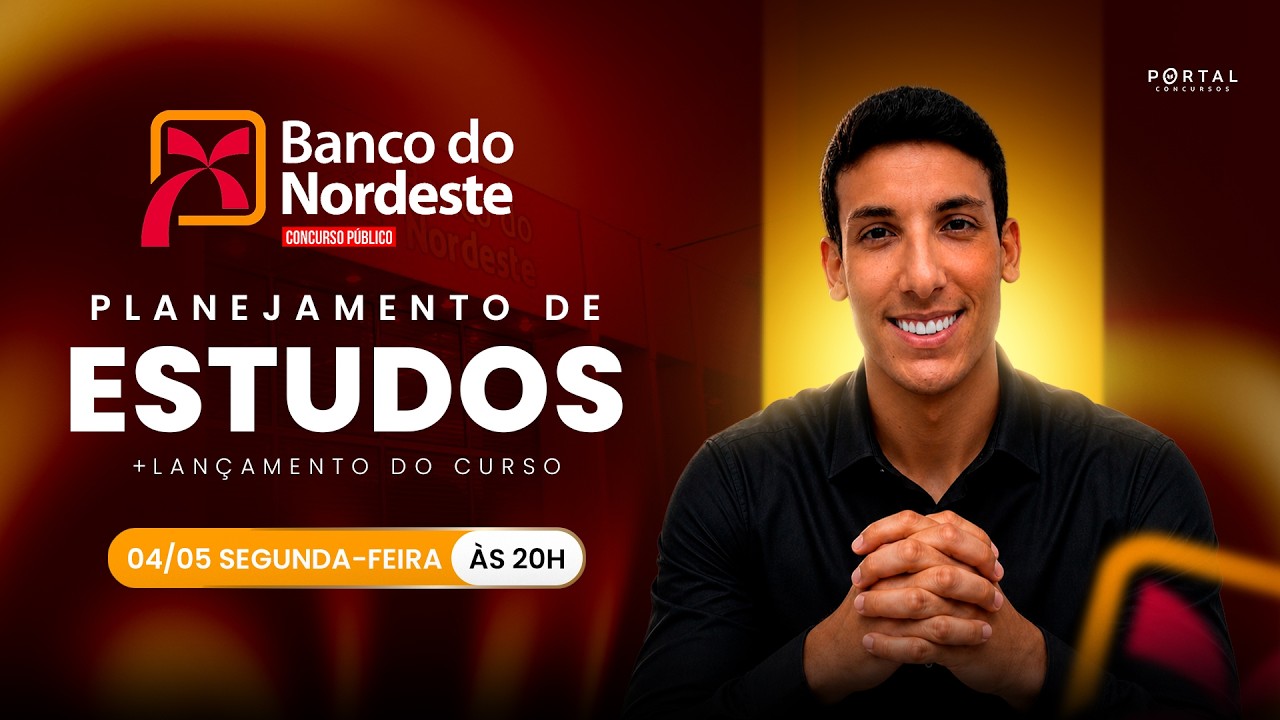 CONCURSO BANCO DO NORDESTE: PLANEJAMENTO DE ESTUDOS + LANÇAMENTO DO CURSO
