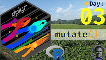 R Programming Basics to Advanced: Day 03: dplyr::mutate()