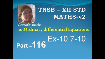 12-M [116] Ex-10.7-10  Ordinary diff equns Gomathi maths